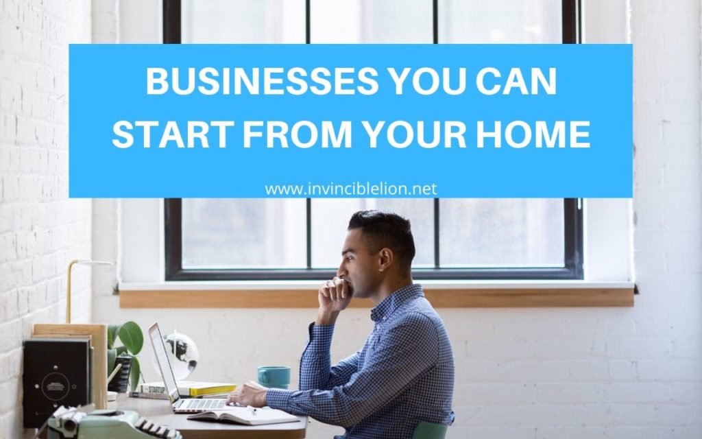 Businesses you can start from your home